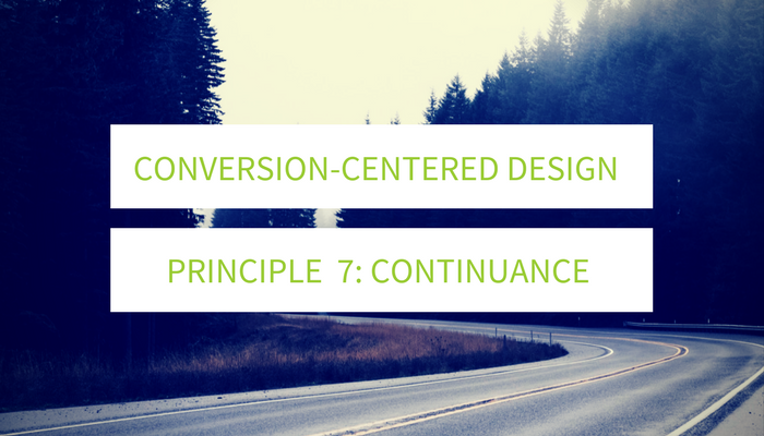 Conversion-Centered Design Continuance: Principle 7