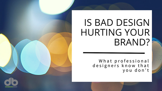 Is Bad Design Hurting Your Brand?