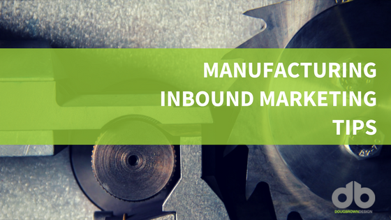 Six Manufacturing Inbound Marketing Tips